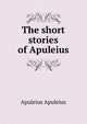 The short stories of Apuleius, Apuleius Apuleius 