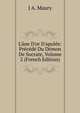 L'?ne D'or D'apul?e: Pr?c?d? Du D?mon De Socrate, Volume 2 (French Edition), J A. Maury 