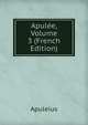 Apulee, Volume 3 (French Edition), Apuleius 