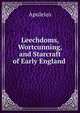 Leechdoms, Wortcunning, and Starcraft of Early England ., Apuleius 