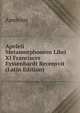 Apvleii Metamorphoseon Libri XI Franciscvs Eyssenhardt Recensvit (Latin Edition), Apuleius 