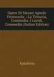Opere Di Messer Agnolo Firenzuola .: La Trinuzia, Commedia. I Lucidi, Commedia (Italian Edition), Apuleius 