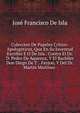 Coleccion De Papeles Critico-Apologeticos, Que En Su Juventud Escribio E O De Isla . Contra El Dr. D. Pedro De Aquenza, Y El Bachiler Don Diego De T . Feyjoo, Y Del Dr. Martin Martinez ., Jose Francisco De Isla 