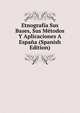 Etnografia Sus Bases, Sus Metodos Y Aplicaciones A Espana (Spanish Edition), 