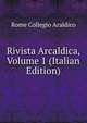 Rivista Arcaldica, Volume 1 (Italian Edition), Rome Collegio Araldico 