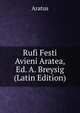 Rufi Festi Avieni Aratea, Ed. A. Breysig (Latin Edition), Aratus 