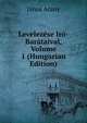 Levelezese Iro-Barataival, Volume 1 (Hungarian Edition), Janos Arany 
