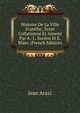 Histoire De La Ville D'antibe, Texte Collationn? Et Annot? Par A.-L. Sardou Et E. Blanc (French Edition), Jean Arazi 
