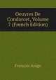 Oeuvres De Condorcet, Volume 7 (French Edition), Francois Arago 