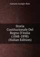 Storia Costituzionale Del Regno D'italia (1848-1898) (Italian Edition), Gaetano Arangio-Ruiz 