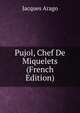 Pujol, Chef De Miquelets (French Edition), Jacques Arago 