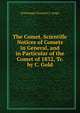 The Comet, Scientific Notices of Comets in General, and in Particular of the Comet of 1832, Tr. by C. Gold, Dominique Francois J. Arago 