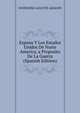 Espana Y Los Estados Unidos De Norte America, a Proposito De La Guerra (Spanish Edition), IGNENIERO AGUSTIN ARAGON 