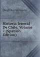 Historia Jeneral De Chile, Volume 7 (Spanish Edition), Diego Barros Arana 