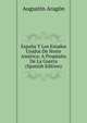 Espana Y Los Estados Unidos De Norte America: A Proposito De La Guerra (Spanish Edition), Augustin Aragon 