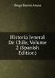 Historia Jeneral De Chile, Volume 2 (Spanish Edition), Diego Barros Arana 
