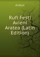 Rufi Festi Avieni Aratea (Latin Edition), Aratus 