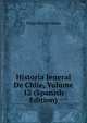 Historia Jeneral De Chile, Volume 12 (Spanish Edition), Diego Barros Arana 