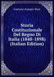 Storia Costituzionale Del Regno Di Italia (1848-1898) (Italian Edition), Gaetano Arangio-Ruiz 
