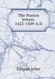 The Paston letters. 1422-1509 A.D, Edward Arber 
