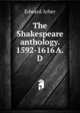 The Shakespeare anthology. 1592-1616 A.D, Edward Arber 