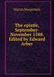 The epistle, September-November 1588. Edited by Edward Arber, Martin Marprelate 