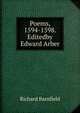 Poems, 1594-1598. Editedby Edward Arber, Richard Barnfield 