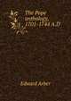 The Pope anthology, 1701-1744 A.D, Edward Arber 