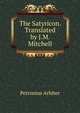 The Satyricon. Translated by J.M. Mitchell, Petronius Arbiter 