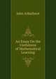 An Essay On the Usefulness of Mathematical Learning, John Arbuthnot 