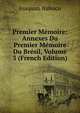 Premier Memoire: Annexes Du Premier Memoire Du Bresil, Volume 3 (French Edition), Joaquim Nabuco 