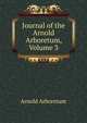 Journal of the Arnold Arboretum, Volume 3, Arnold Arboretum 
