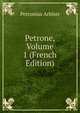 Petrone, Volume 1 (French Edition), Petronius Arbiter 