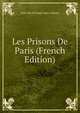 Les Prisons De Paris (French Edition), Jules David Louis Isaac Arboux 