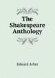 The Shakespeare Anthology, Edward Arber 