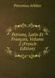 Petrone, Latin Et Francois, Volume 2 (French Edition), Petronius Arbiter 