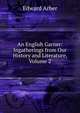 An English Garner: Ingatherings from Our History and Literature, Volume 2, Edward Arber 