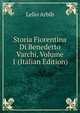 Storia Fiorentina Di Benedetto Varchi, Volume 1 (Italian Edition), Lelio Arbib 