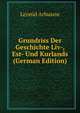 Grundriss Der Geschichte Liv-, Est- Und Kurlands (German Edition), Leonid Arbusow 