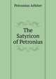 The Satyricon of Petronius, Petronius Arbiter 
