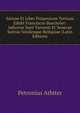 Satirae Et Liber Priapeorum Tertium Edidit Franciscus Buecheler: Adiectae Sunt Varronis Et Senecae Satirae Similesque Reliquiae (Latin Edition), Petronius Arbiter 