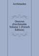 Oeuvres d'Archim?de Volume 1 (French Edition), Archimedes 