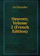 Oeuvres; Volume 2 (French Edition), Archimedes 