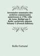 Inventaire-sommaire des archives communales anterieures a 1790, ville de Lyon. Redige par F. Rolle, archiviste adjoint Volume 5 (French Edition), Rolle Fortune 