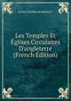 Les Temples Et ?glises Circulaires D'angleterre (French Edition), Lucas Charles architecte.* 