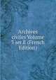 Archives civiles Volume 3 ser.E (French Edition), 