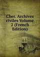 Cher. Archives civiles Volume 2 (French Edition), 