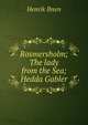 Rosmersholm; The lady from the Sea; Hedda Gabler, Henrik Ibsen 