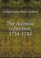 The Aulneau collection, 1734-1745, College Sainte-Marie Archives 