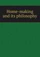 Home-making and its philosophy, 